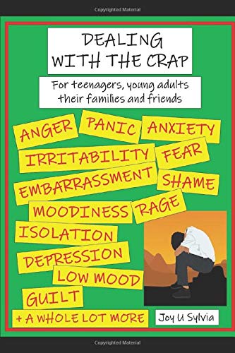Dealing with the Crap: For teenagers. young adults their families and friends