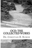 OCD: The Collected Works: A Series of Ground-Breaking Articles in the Treatment and Management of Obsessieve Compulsive Disorder