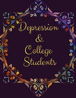 Depression and College Students Workbook: Ideal and Perfect Gift Depression and College Students Workbook | Best gift for You. Parent. Wife. Husband