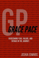 Grace Pace: Overcoming fear. failure. and fatigue in the journey.