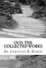OCD: The Collected Works: A Series of Ground-Breaking Articles in the Treatment and Management of Obsessieve Compulsive Disorder
