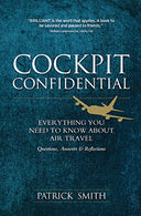 Cockpit Confidential: Everything You Need to Know About Air Travel: Questions. Answers. and Reflections