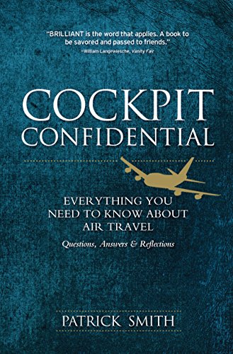 Cockpit Confidential: Everything You Need to Know About Air Travel: Questions. Answers. and Reflections