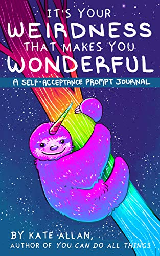 It&rsquo;s Your Weirdness that Makes You Wonderful