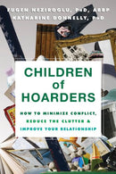 Children of Hoarders: How to Minimize Conflict. Reduce the Clutter. and Improve Your Relationship