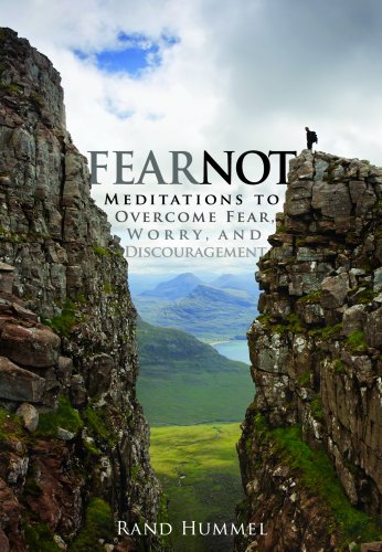 Fear Not!: Meditations to Overcome Fear. Worry. and Discouragement