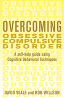 Overcoming Obsessive Compulsive Disorder: A Self-Help Guide Using Cognitive Behavioral Techniques
