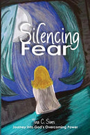 Silencing Fear: Journey Into God's Overcoming Power