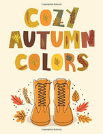 Cozy Autumn Colors: Fall Coloring Book | Relaxing & Stress Relieving | For Kids & Adults | 8.5" x 11" | 30 Cozy Illustrations