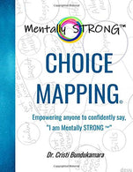 CHOICE MAPPING: Empowering anyone to confidently say "I am Mentally STRONG