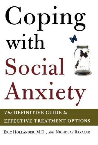 Coping with Social Anxiety: The Definitive Guide to Effective Treatment Options by Eric Hollander (2005-04-07)