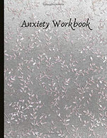 Anxiety Workbook: Beautiful Journal for Anxiety Sufferers With Anxiety and Mood Trackers with Anxiety Symptom Book & Worksheet. Quotes. Mindfuln