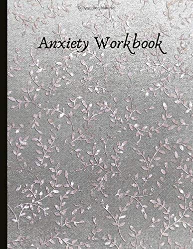 Anxiety Workbook: Beautiful Journal for Anxiety Sufferers With Anxiety and Mood Trackers with Anxiety Symptom Book & Worksheet. Quotes. Mindfuln