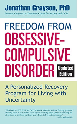 Freedom from Obsessive Compulsive Disorder: A Personalized Recovery Program for Living with Uncertainty. Updated Edition