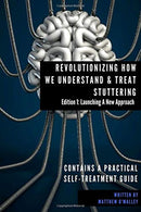 Revolutionizing How We Understand & Treat Stuttering: Edition 1: Launching a New Approach