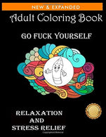 Go Fuck Yourself: Go F ck Yourself. i'm Coloring Swear Word Coloring Book | Collection for Relaxation and Stress Relief: Birds. Flowers. Hummingbird