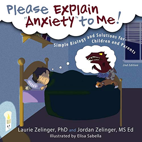 Please Explain Anxiety to Me!: Simple Biology and Solutions for Children and Parents. 2nd Edition (Growing With Love)
