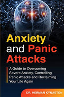Anxiety and Panic Attacks: A Guide to Overcoming Severe Anxiety. Controlling Panic Attacks and Reclaiming Your Life Again !