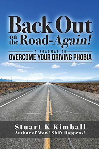 Back out on the Road-Again!: A Roadmap to Overcome your Driving Phobia