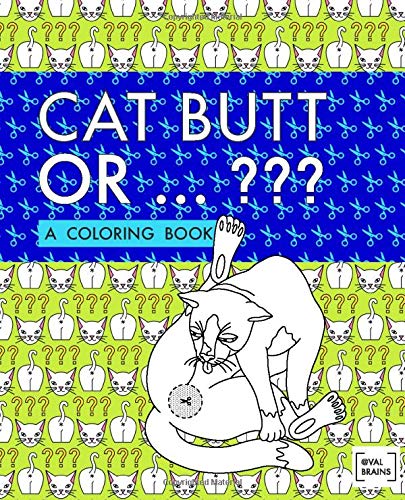 Cat Butts Or ... ???: A Coloring Book