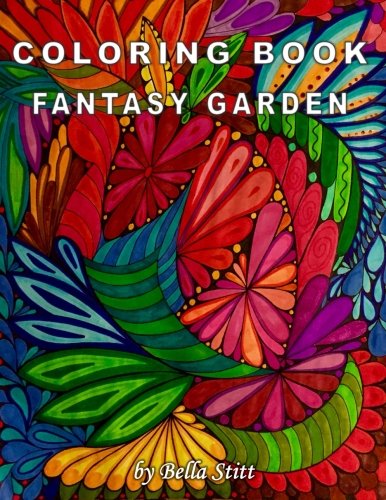 Coloring Book Fantasy Garden: Relaxing Designs for Calming. Stress and Meditation: For Adults and Teens